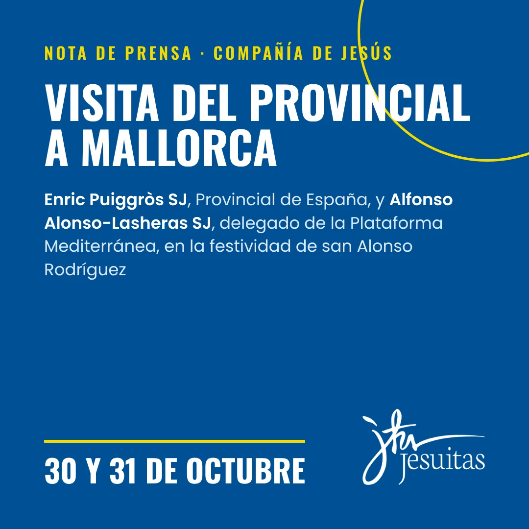 Nota de prensa: visita del Provincial de España de la Compañía de Jesús, Enric Puiggròs SJ, y del delegado de la Plataforma Mediterránea, Alfonso Alonso-Lasheras SJ, a Mallorca los días 30 y 31 de octubre de 2026.